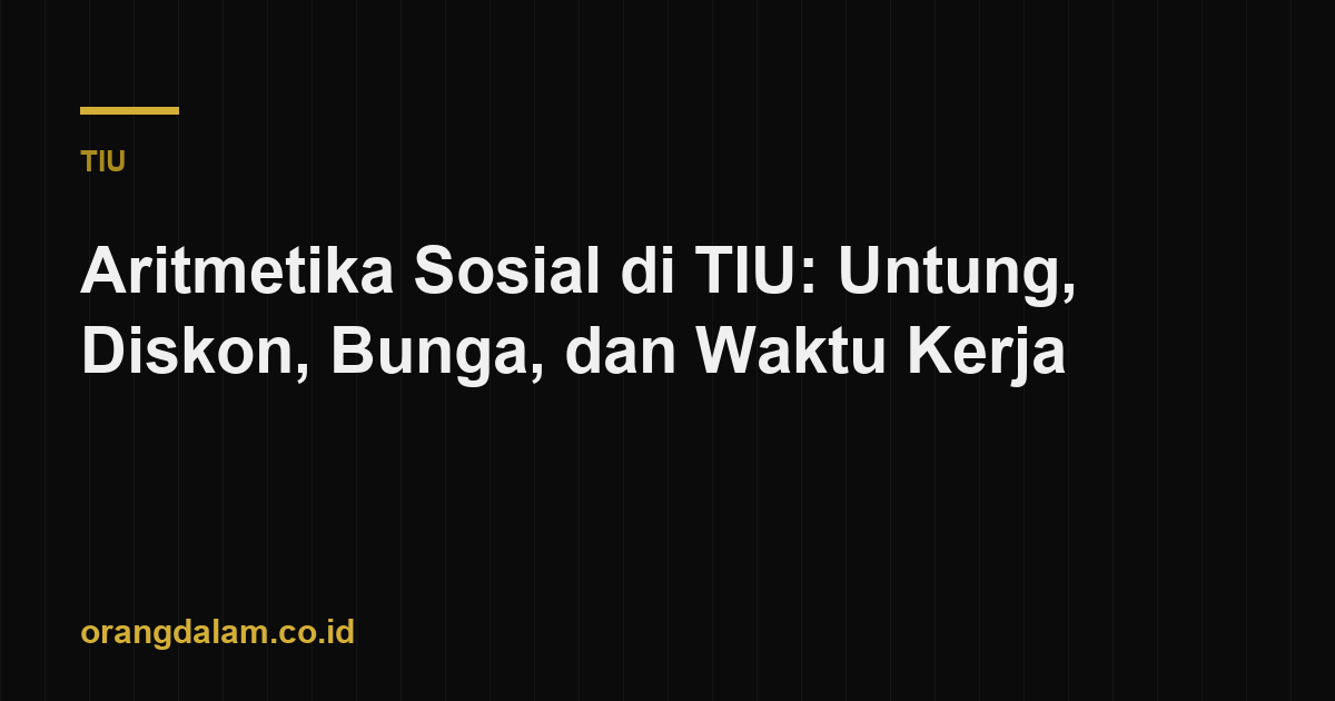 Aritmetika Sosial di TIU: Untung, Diskon, Bunga, dan Waktu Kerja