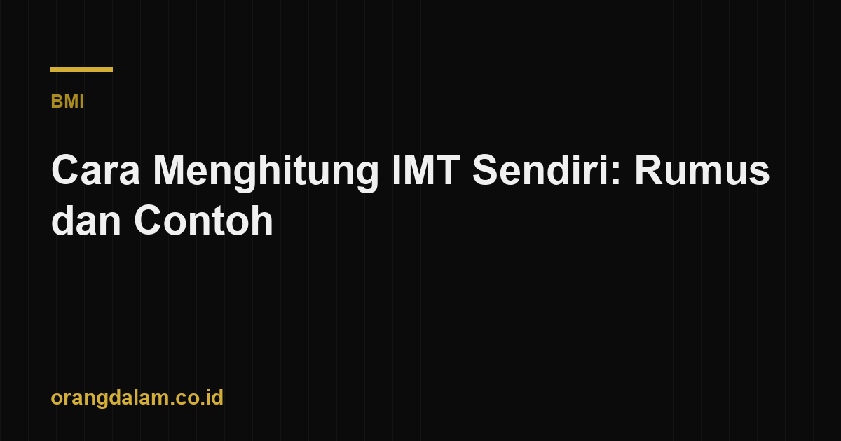 Cara Menghitung IMT Sendiri: Rumus dan Contoh