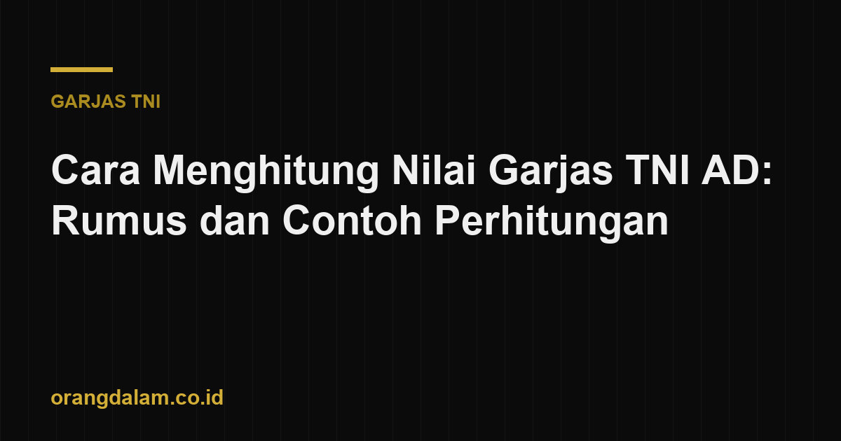 Cara Menghitung Nilai Garjas TNI AD: Rumus dan Contoh Perhitungan