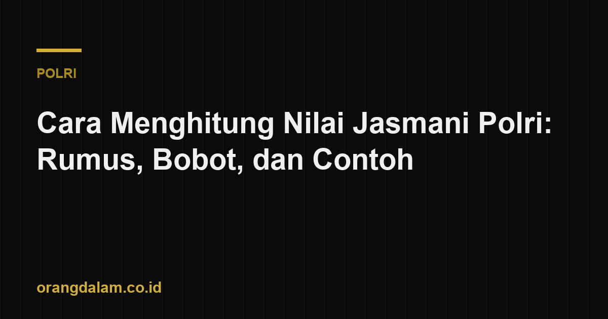 Cara Menghitung Nilai Jasmani Polri: Rumus, Bobot, dan Contoh