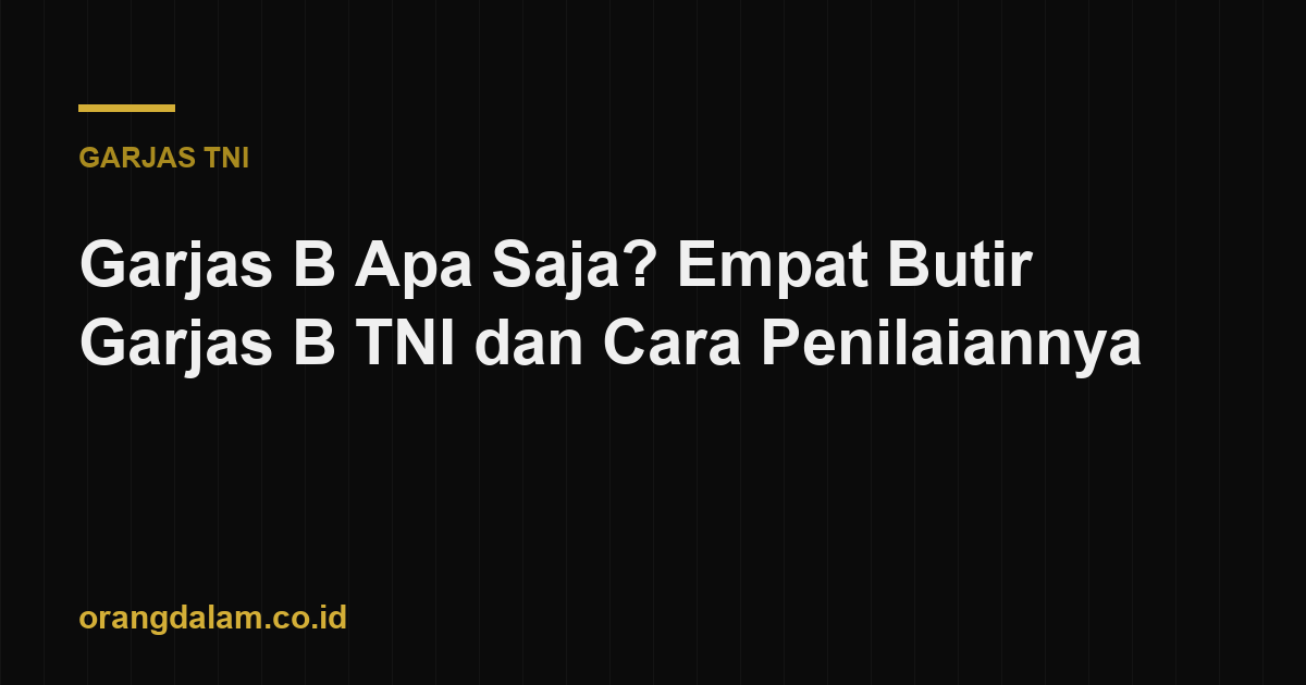 Garjas B Apa Saja? Empat Butir Garjas B TNI dan Cara Penilaiannya