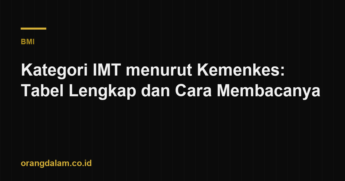 Kategori IMT menurut Kemenkes: Tabel Lengkap dan Cara Membacanya