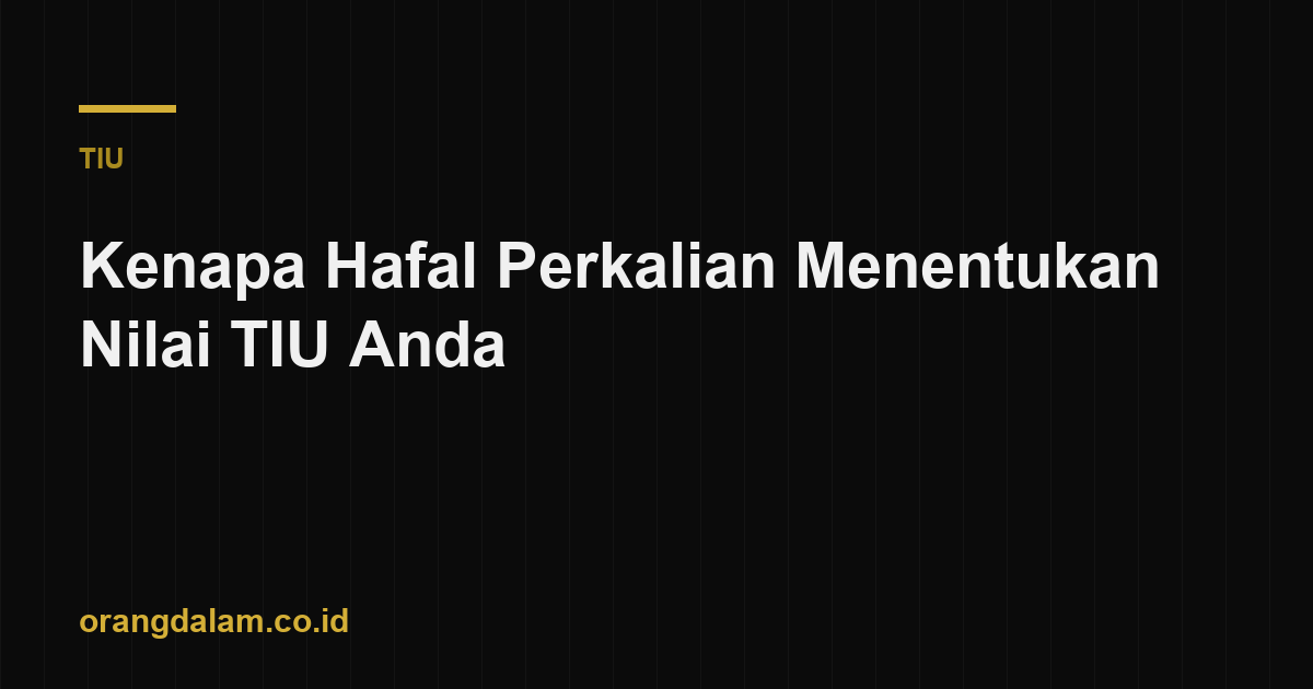 Kenapa Hafal Perkalian Menentukan Nilai TIU Anda