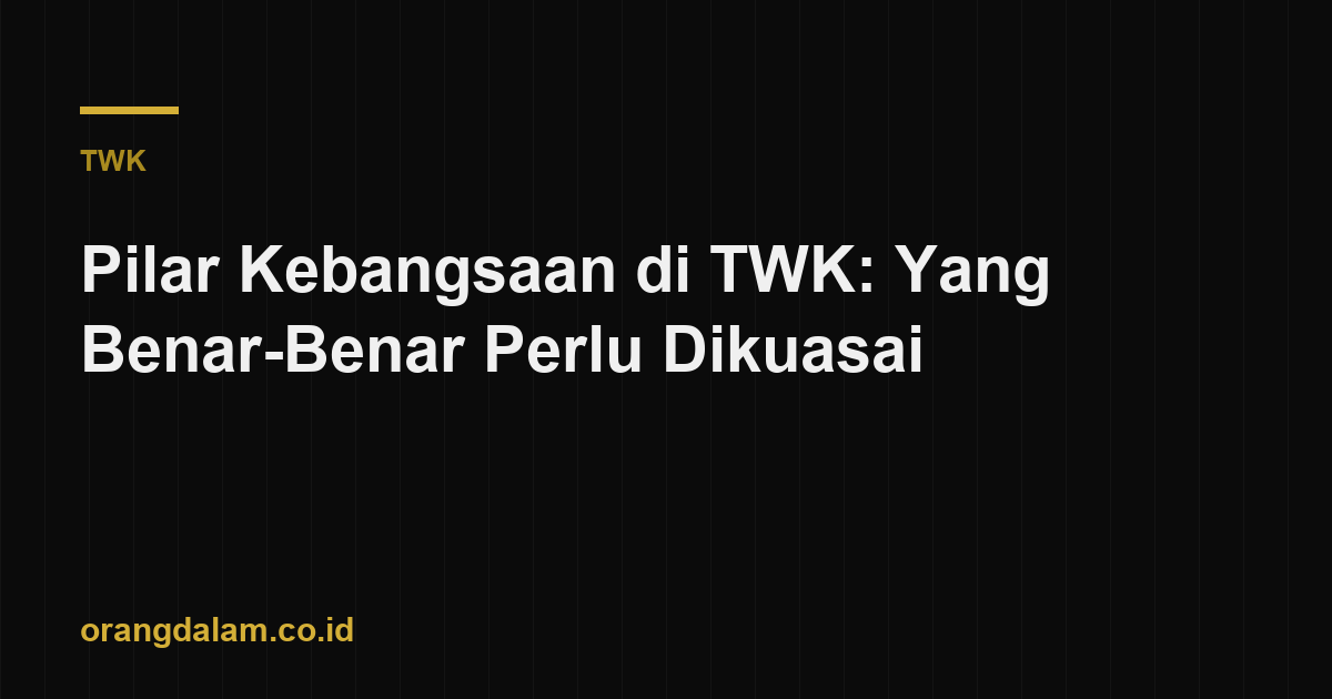 Pilar Kebangsaan di TWK: Yang Benar-Benar Perlu Dikuasai