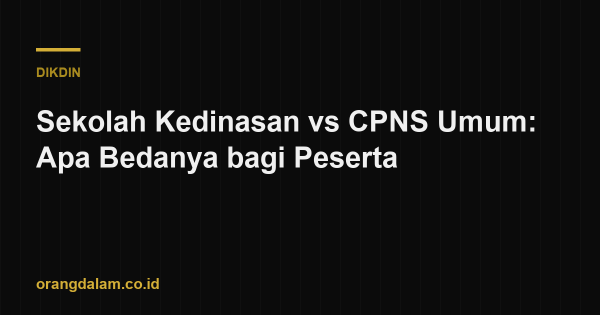 Sekolah Kedinasan vs CPNS Umum: Apa Bedanya bagi Peserta