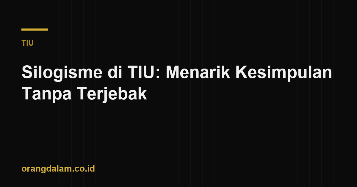 Silogisme di TIU: Menarik Kesimpulan Tanpa Terjebak