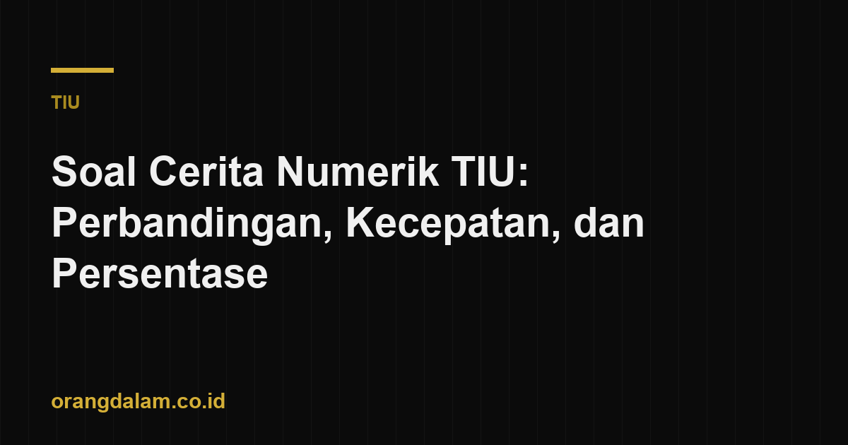 Soal Cerita Numerik TIU: Perbandingan, Kecepatan, dan Persentase