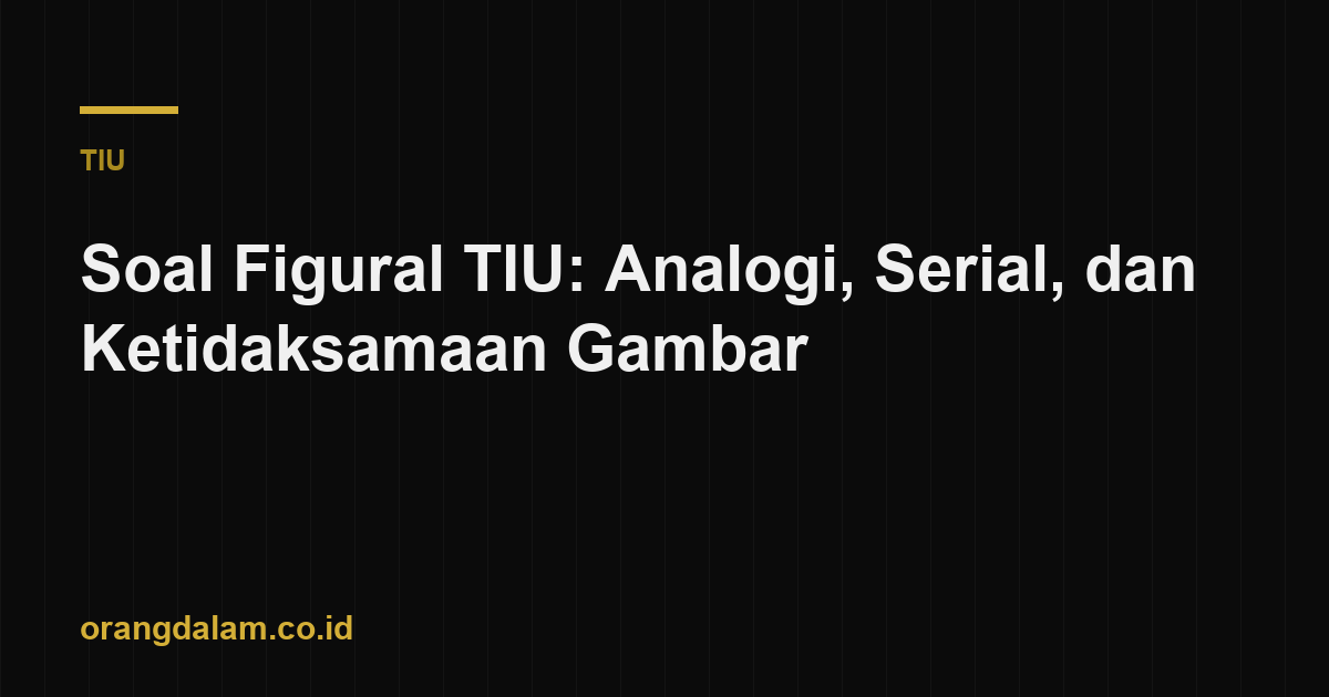 Soal Figural TIU: Analogi, Serial, dan Ketidaksamaan Gambar
