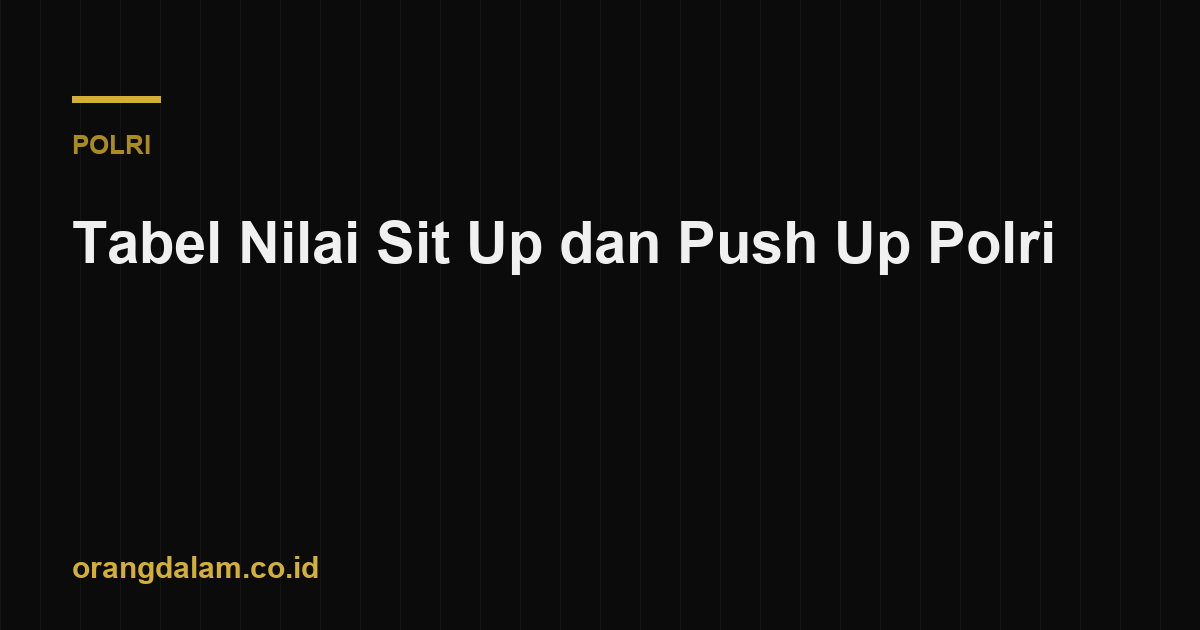 Tabel Nilai Sit Up dan Push Up Polri