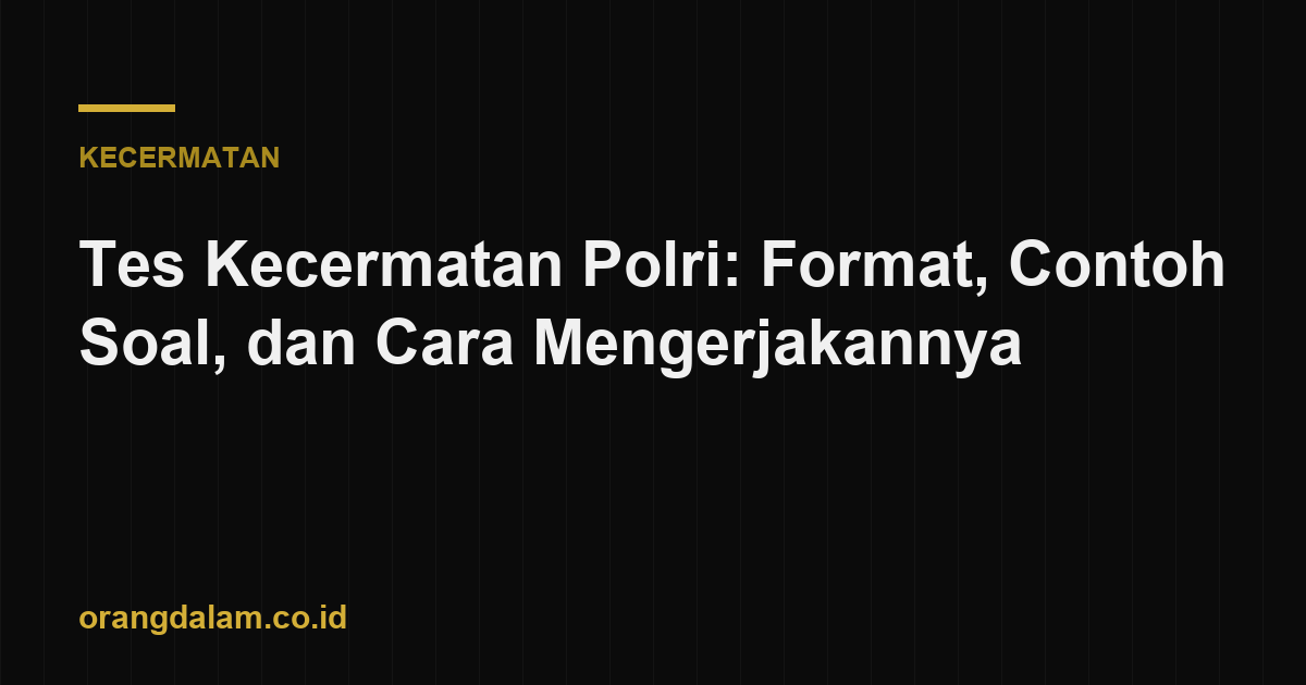 Tes Kecermatan Polri: Format, Contoh Soal, dan Cara Mengerjakannya