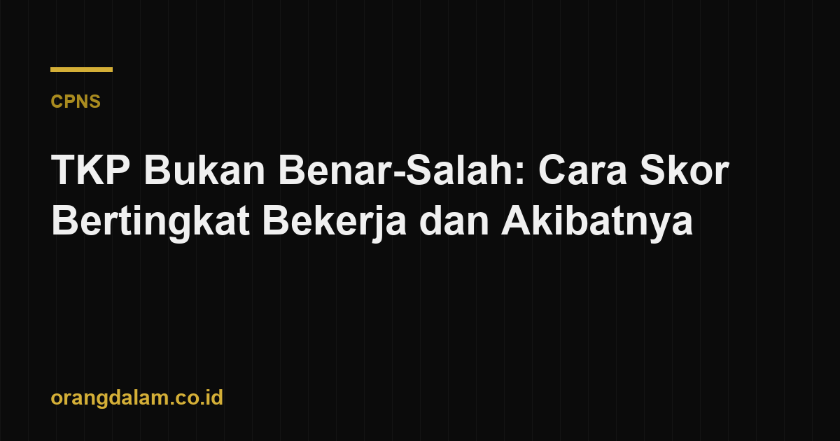 TKP Bukan Benar-Salah: Cara Skor Bertingkat Bekerja dan Akibatnya